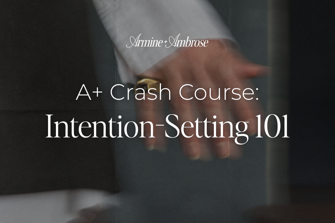 A+ Crash Course: Intention-Setting 101
